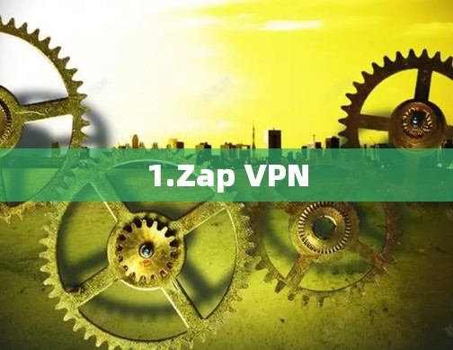 1.Zap VPN